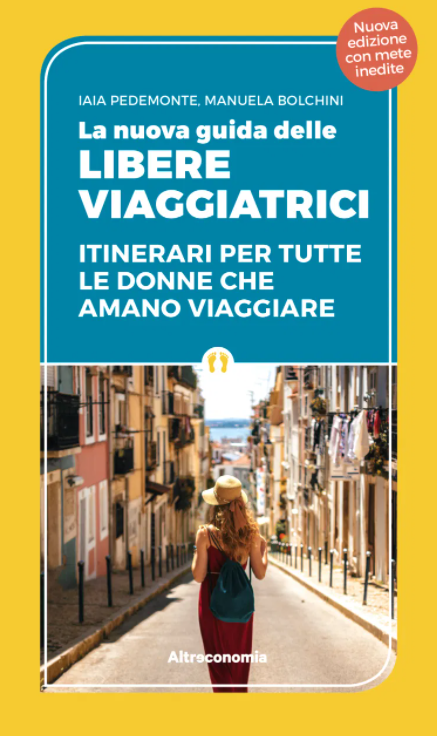 La nuova guida delle libere viaggiatrici - itinerari per tutte le donne che amano viaggiare | COD. AE3733