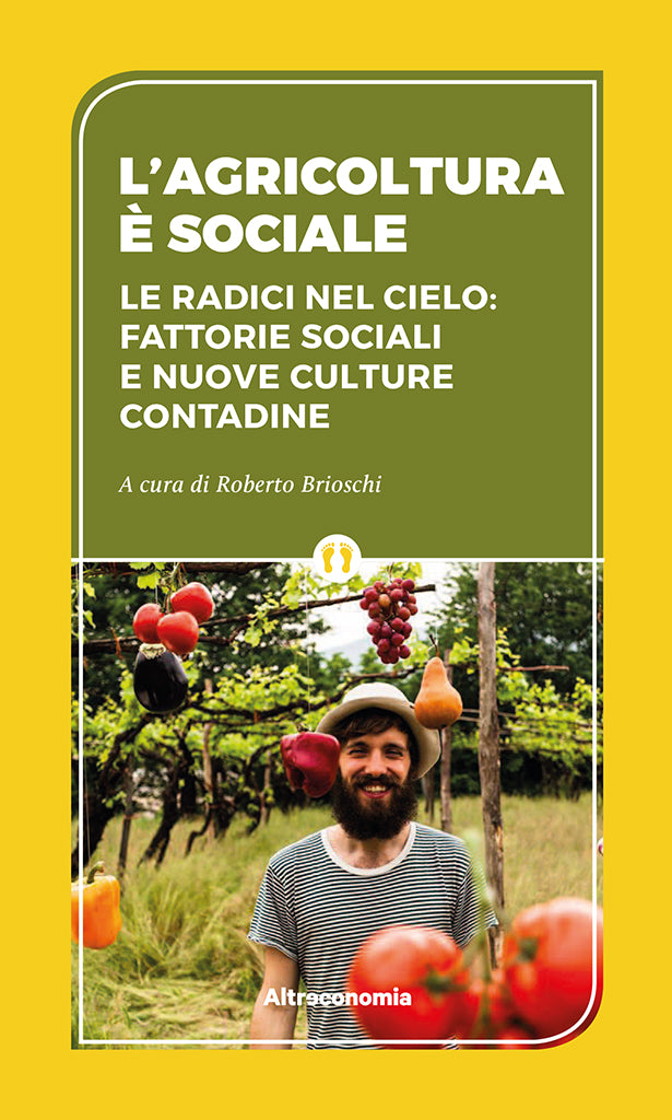 L'agricoltura è sociale - le radici nel cielo: fattorie sociali e nuove culture contadine | COD. AE2279