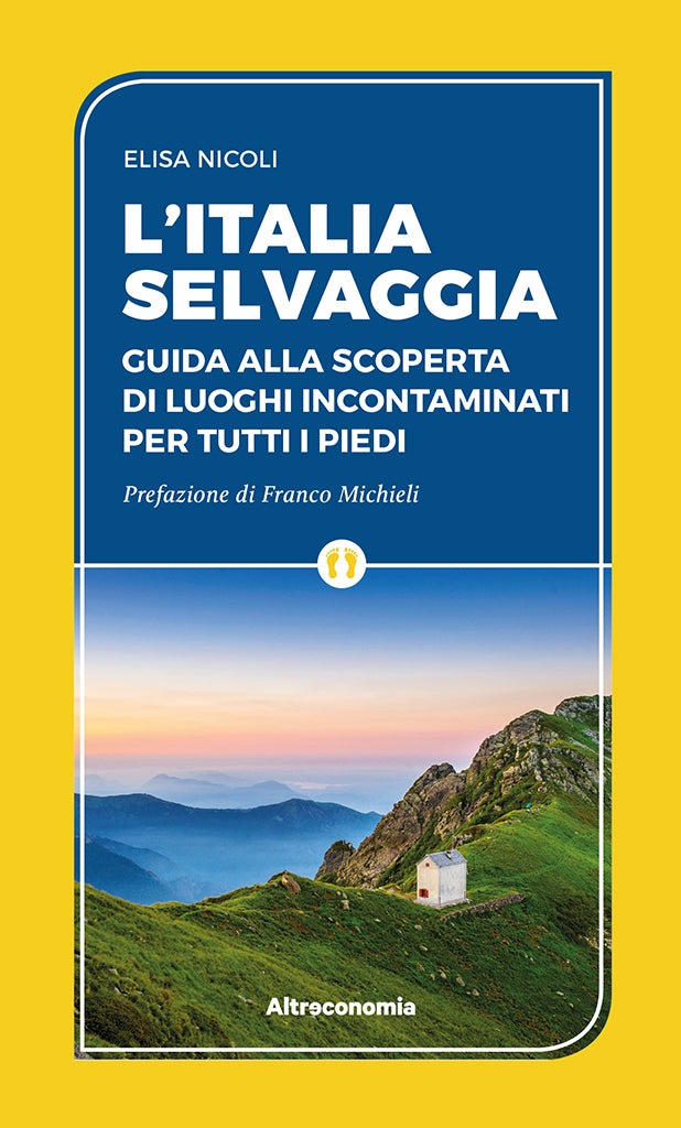 L'Italia selvaggia - guida alla scoperta di luoghi incontaminati per tutti i piedi | COD. AE2873