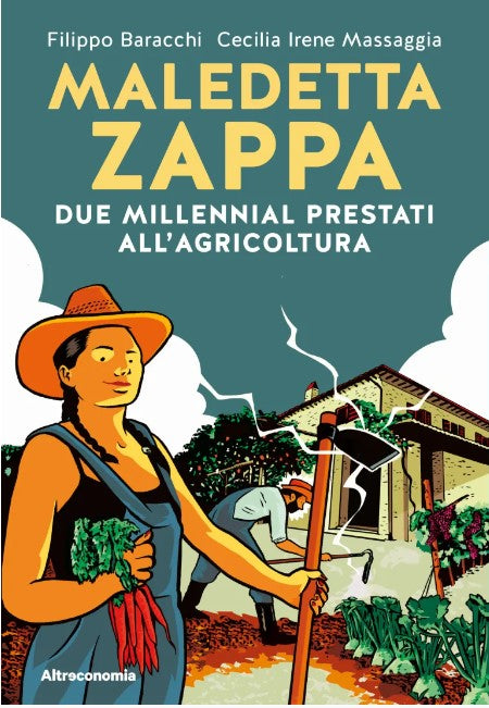 Maledetta zappa - Due millennial prestati all’agricoltura | COD. AE3899