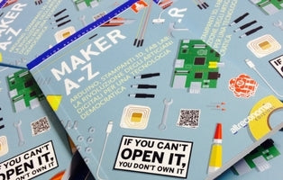 Maker A - Z. Arduino, stampanti 3D, FabLab: la rivoluzione degli artigiani digitali per una tecnologia democratica | COD. AE1074